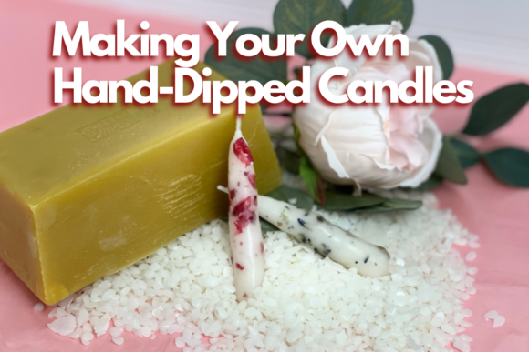 How to Make Your Own Hand-Dipped Candles and Why You Might Want To